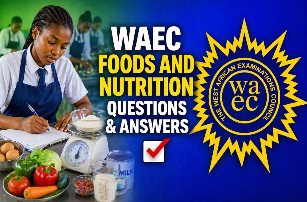 WAEC Foods And Nutrition 2026 Questions And Answers
