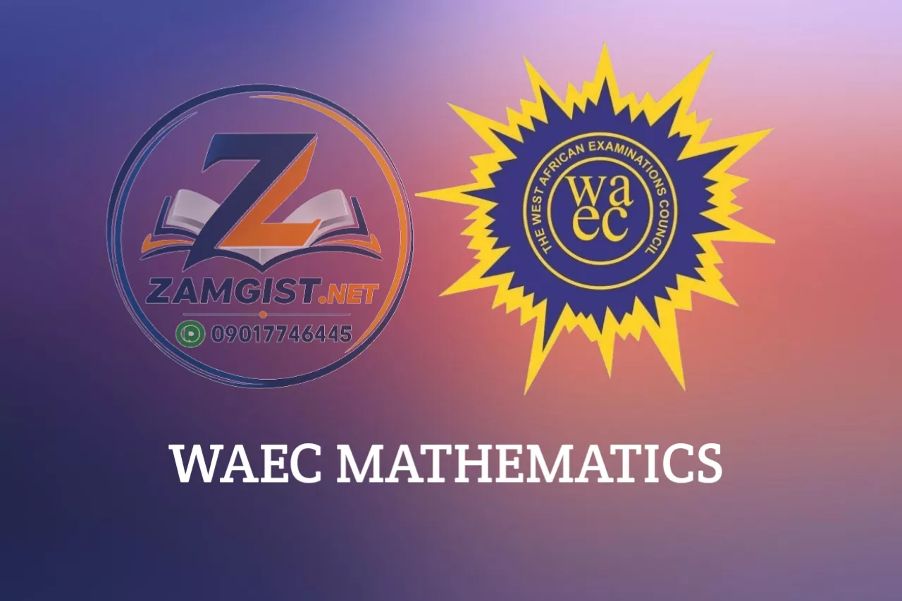WAEC Mathematics 2026 Questions And Answers